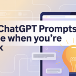 100 ChatGPT Prompts to Use When You’re Stuck