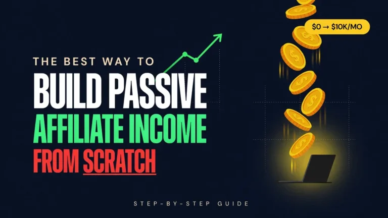 The Best Way to Build Passive Affiliate Income From Scratch
