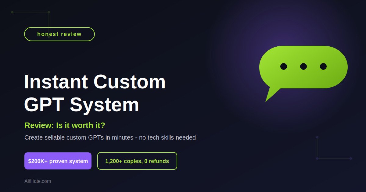 Instant Custom GPT System Review: Is This $200K+ Method Worth It?
